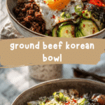 Ultimate Ground Beef Korean Bowl Recipe for Flavor-Packed Meals