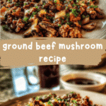 Savory Ground Beef Mushroom Recipe That Will Delight Your Taste Buds
