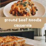 Hearty Ground Beef Noodle Casserole Recipe for Comfort Food Lovers