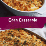 The Ultimate Comfort Food Corn Casserole Recipe You Need to Try