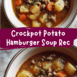 Hearty Crockpot Potato Hamburger Soup Recipe for Cozy Comfort Meals