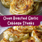 Irresistible Oven Roasted Garlic Cabbage Steaks You Have to Try