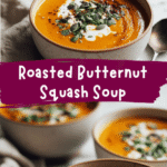 Creamy Comfort in a Bowl Roasted Butternut Squash Soup Recipe